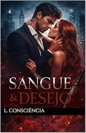 SANGUE & DESEJO: Um romance proibido onde amor, poder e morte se entrelaçam – L. Consciência