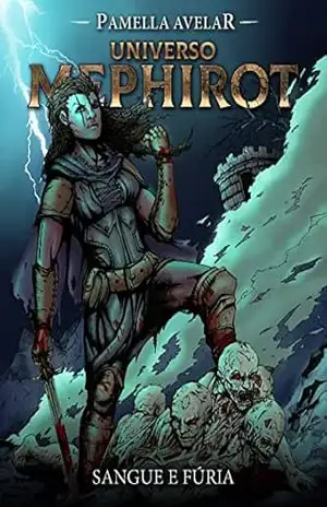 Sangue e Fúria (Livro–jogo): (Universo Mephirot Livro 5) (Universo Mephirot: Livros–jogos) – Pamella  Avelar