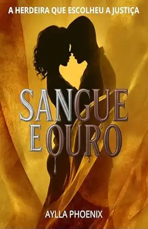Sangue e Ouro: A Herdeira que Escolheu a Justiça: Uma família construída sobre sangue. Uma mulher disposta a destruir tudo. Livro 2 Trilogia Império Carmesin - Aylla Phoenix