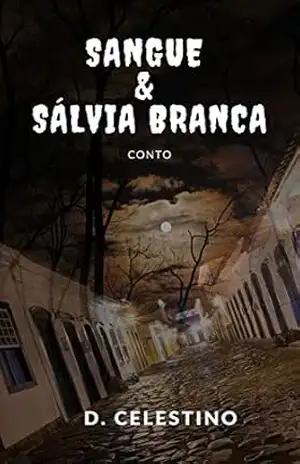 Sangue e Sálvia Branca (São José dos Desalmados) – D. Celestino