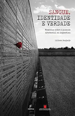Sangue, identidade e verdade: memórias sobre o passado ditatorial na Argentina – Liliana