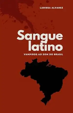 Sangue Latino: Vampiros ao som do Brasil – Larissa Alvarez