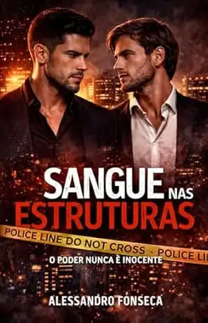 Sangue nas Estruturas: O poder nunca é inocente (Amores Proibidos – Arquivo Atlas Livro 2) – Alessandro Fonseca