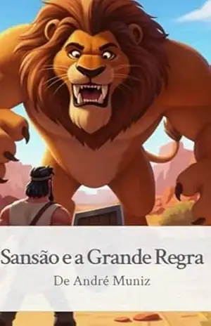Sansão e a Grande Regra: Uma história bíblica infantil sobre força, fé e perdão. – ANDRE MUNIZ