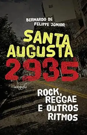 Santa Augusta, 2935: Rock, Reggae e outros Ritmos – Bernardo De Felippe