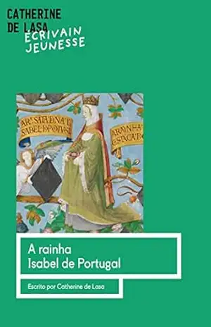 Santa Isabel, Rainha de Portugal – Catherine de Lasa