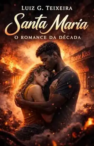 SANTA MARIA: O ROMANCE DA DÉCADA – LUIZ G.  TEIXEIRA