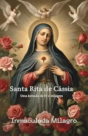 Santa Rita de Cássia: Uma Jornada de Fé e Milagres - Inmaculada  Milagro