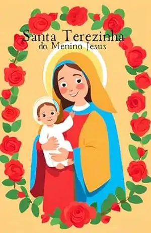 Santa Terezinha do Menino Jesus – Edição Bilíngue: Livro Infantil da Santa Terezinha do Menino Jesus – Edição Bilíngue (Portugues / Inglês) – Victoria P