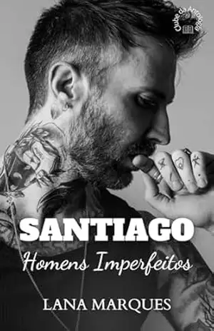 Santiago: Série Homens Imperfeitos: Coletânea do Centro Empresarial Carmen Hilst – Lana Marques
