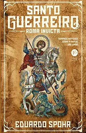 Santo guerreiro: Roma invicta (Vol. 1) – Eduardo Spohr