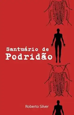 Santuário de podridão - Roberto  Silver