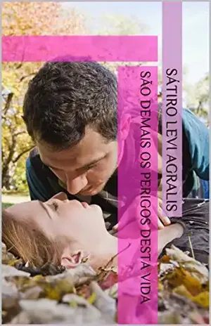 São demais os perigos desta vida – Sátiro Levi Agralis