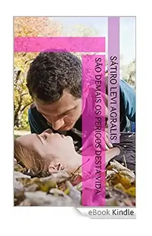 Sao demais os perigos desta vida: Polis, a Cidade – I (Eros, Pedos, Polis, Tanatos Livro 3) – Satiro Levi Agralis