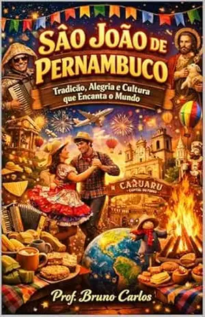 São João de Pernambuco: Tradição, Alegria e Cultura que Encanta o Mundo - Prof. Bruno  Carlos