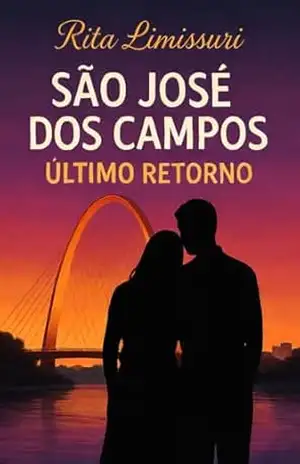 São José dos Campos: último retorno (Romance passado em São José dos Campos Livro 2) – Rita Limissuri