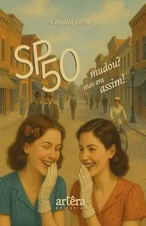 São Paulo Anos 50: MUDOU? Mas era assim! Memórias dos Anos 50 – Claudia Lessa