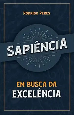 Sapiência: Em busca da excelência - Rodrigo Peres