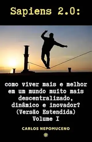 Sapiens 2.0 – versão estendida – Volume 1 – CARLOS NEPOMUCENO