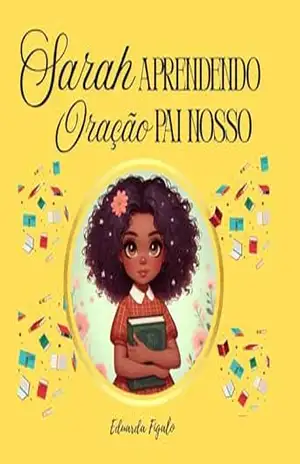 Sarah aprendendo a oração do Pai nosso (Ensinando ler a bíblia) – Eduarda Figalo