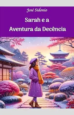 Sarah e a Aventura da Decência (As Aventuras de Sarah no Japão) - José Sidonio