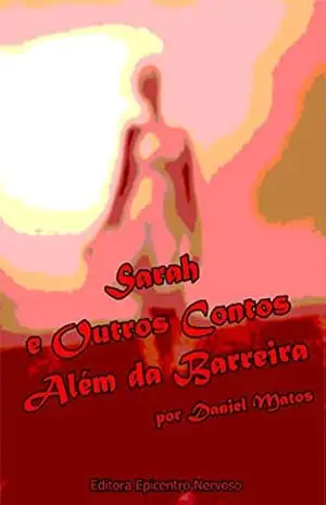 Sarah e Outros Contos Além da Barreira – Daniel Matos