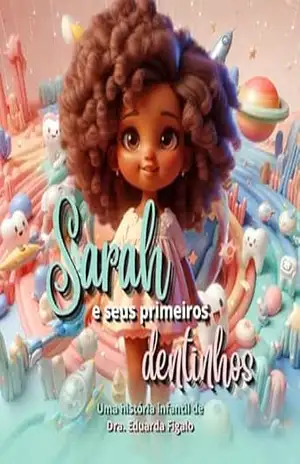 Sarah e seus primeiros dentinhos (Ensinando ler a bíblia) – Eduarda  Figalo