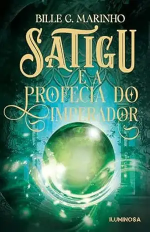 Satigu e a Profecia do Imperador – Bille G. Marinho