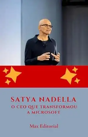 Satya Nadella: O CEO que Transformou a Microsoft (Aprendendo Com as Mais Brilhantes Mentes – Lições de Negócios & Vida) – MAX EDITORIAL