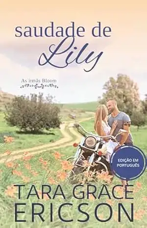 Saudade de Lily: Um romance cristão de segunda chance (As irmãs Bloom Livro 5) - Tara Grace Ericson