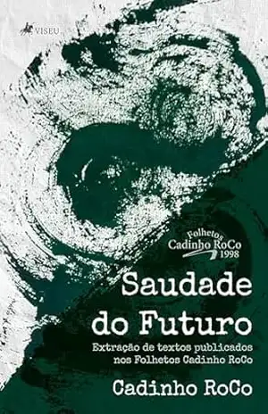 Saudade do Futuro: Extração de textos publicados nos Folhetos Cadinho RoCo – Cadinho RoCo
