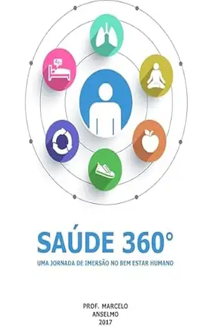 Saúde 360°: Uma jornada de imersão no bem–estar humano - Marcelo  Anselmo