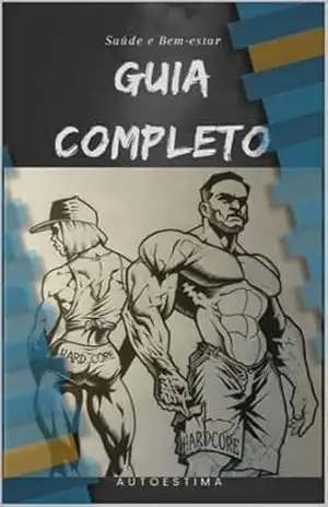 Saúde e bem estar: Auto estima–Guia completo – Diego Godoy