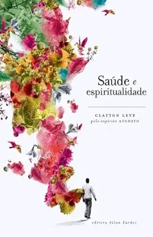 Saúde e Espiritualidade (Clayton Levy Livro 1) – Clayton Levy