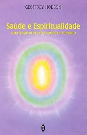 Saúde e Espiritualidade – Geoffrey Hodson