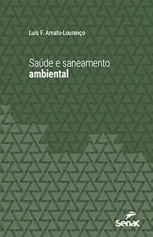Saúde e saneamento ambiental (Série Universitária) – Luis Fernando Amato-Lourenço