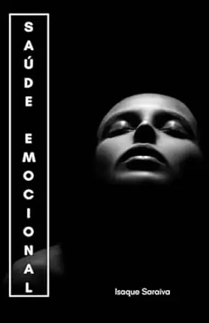 Saúde Emocional: Descubra o caminho para o Equilíbrio Emocional. – Saraiva Isaque