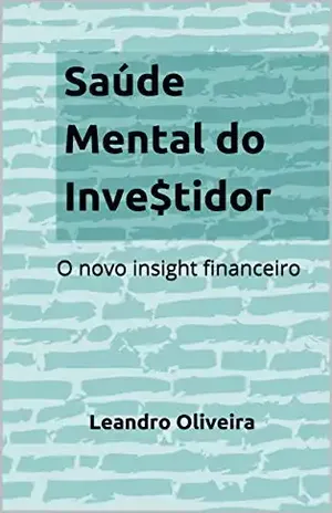 Saúde Mental do Inve$tidor: o novo insight financeiro – leandro  oliveira