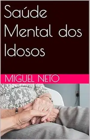 Saúde Mental dos Idosos - Miguel Neto