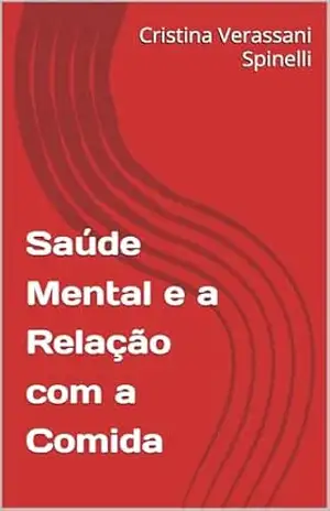 Saúde Mental e a Relação com a Comida – Cristina  Verassani Spinelli