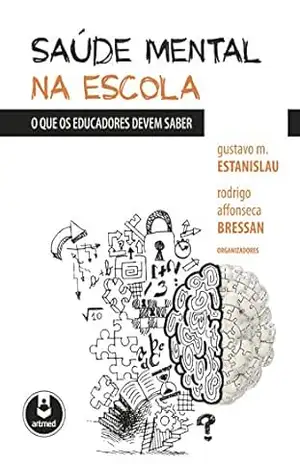 Saúde Mental na Escola: O Que os Educadores Devem Saber – Gustavo M. Estanislau