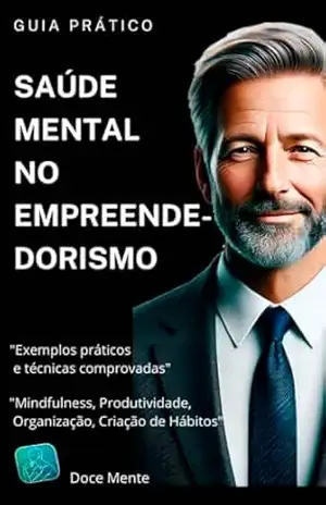 Saúde Mental no Empreendedorismo: A Importância do Cuidado com a Saúde Mental – AUDINEY Oliver