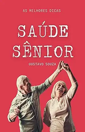 Saúde Sênior: As Melhore Dicas de Saúde Para Idosos – Gustavo  Souza