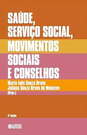 Saúde, Serviço Social, movimentos sociais e conselhos – Maria Inês Souza Bravo