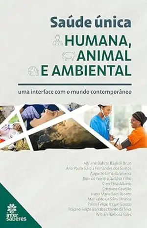 Saúde única humana, animal e ambiental:: uma interface com o mundo contemporâneo – Adriane Bührer Baglioli Brun