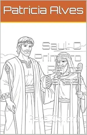 Saul: O Primeiro Rei de Israel: Para Colorir (Rei Saul) – Patricia Alves