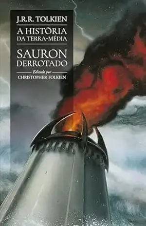 Sauron derrotado (A História da Terra–média) – J.R.R. Tolkien