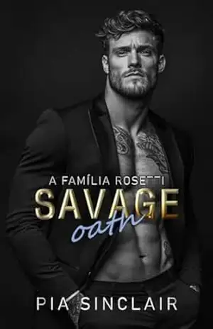 Savage Oath: Um romance da máfia com casamento arranjado (A Família Rosetti Livro 2) – Pia Sinclair