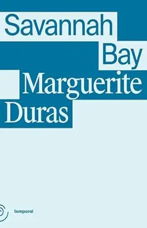 Savannah Bay – Marguerite Duras