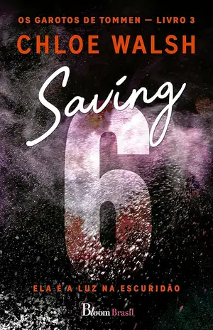 Saving 6: Ela é a luz na escuridão (Os Garotos de Tommen Livro 3) - Chloe Walsh